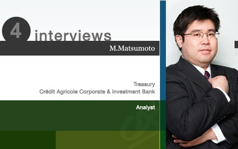 M.Matsumoto / Treasury / Crédit Agricole Corporate & Investment Bank / Analyst